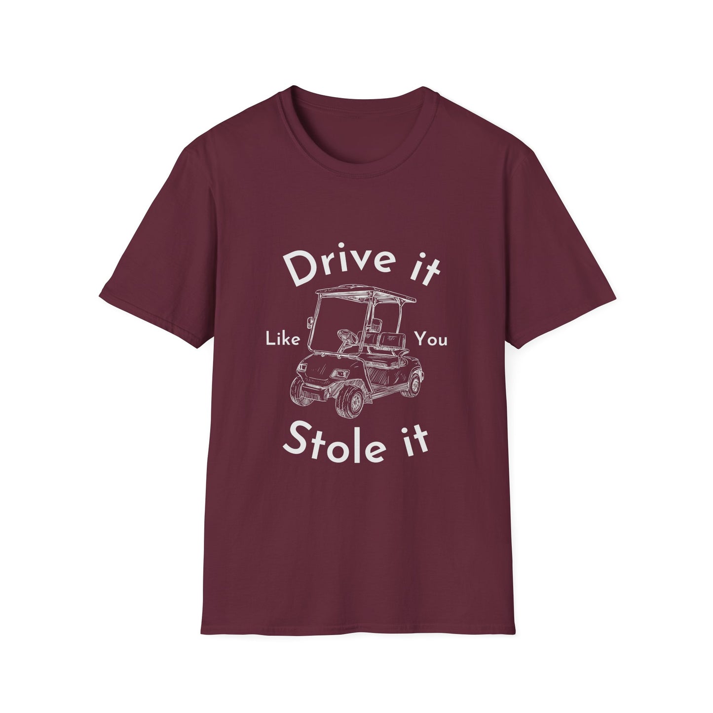'Drive it Like You Stole It' Unisex Tee