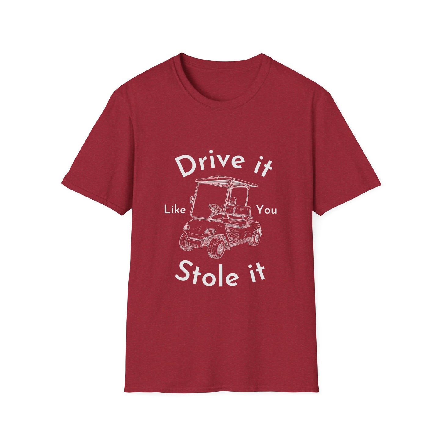 'Drive it Like You Stole It' Unisex Tee