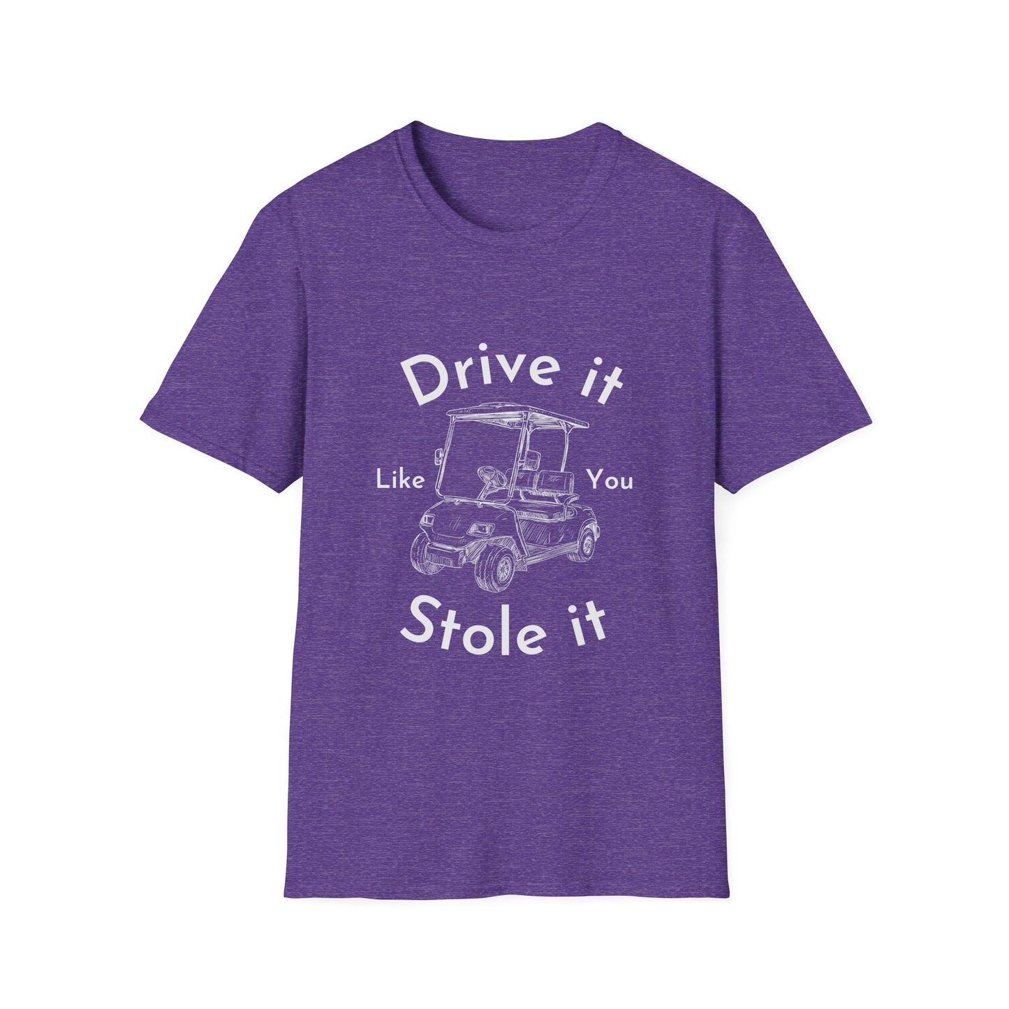 'Drive it Like You Stole It' Unisex Tee
