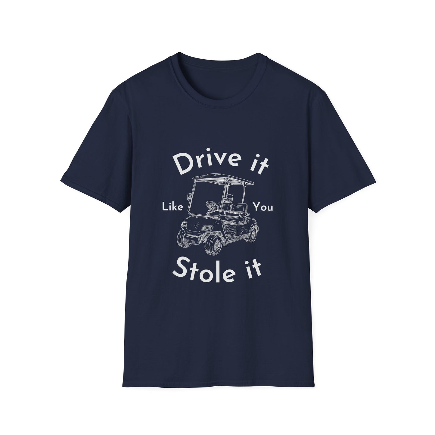 'Drive it Like You Stole It' Unisex Tee