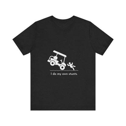 I Do My Own Stunts Soft Tee