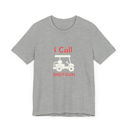 I Got Shotgun Unisex Jersey Tee - Perfect for Road Trips & Golf Cart Adventures