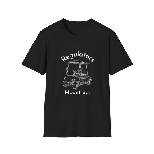 Regulators Mount Up - Unisex T-Shirt