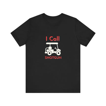 I Got Shotgun Unisex Jersey Tee - Perfect for Road Trips & Golf Cart Adventures