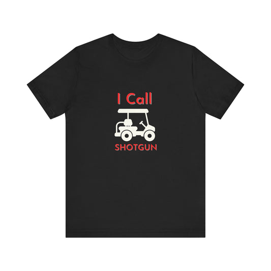 I Got Shotgun Unisex Jersey Tee - Perfect for Road Trips & Golf Cart Adventures