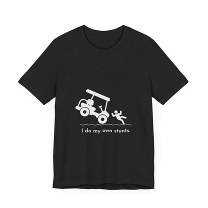 I Do My Own Stunts Soft Tee